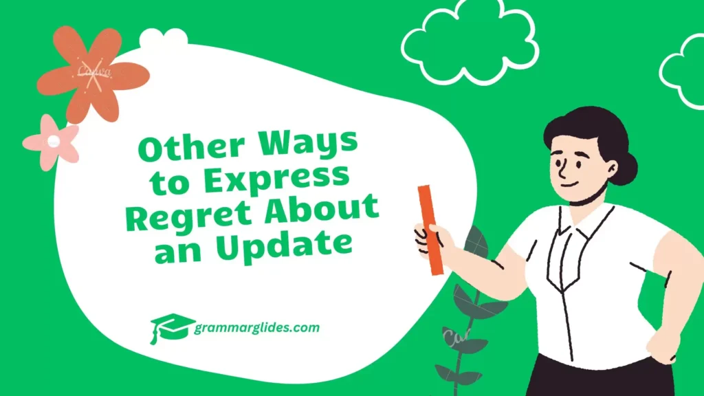 Other Ways to Express Regret About an Update Express Regret About an Update