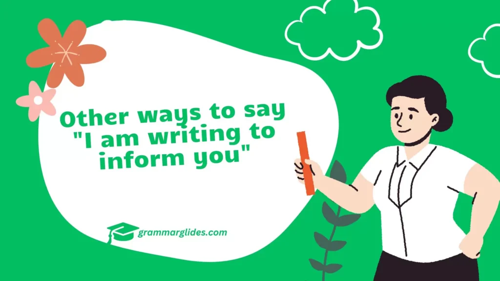 "I am writing to inform you"