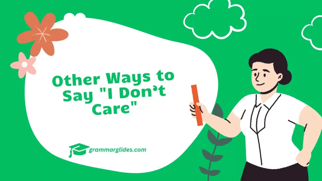 Other Ways to Say “I Don’t Care” "I Don’t Care"