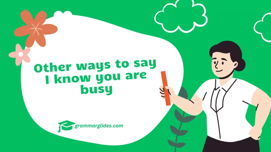 I know you are busy