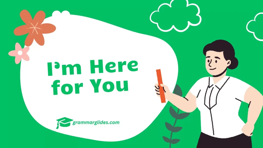 I’m Here for You