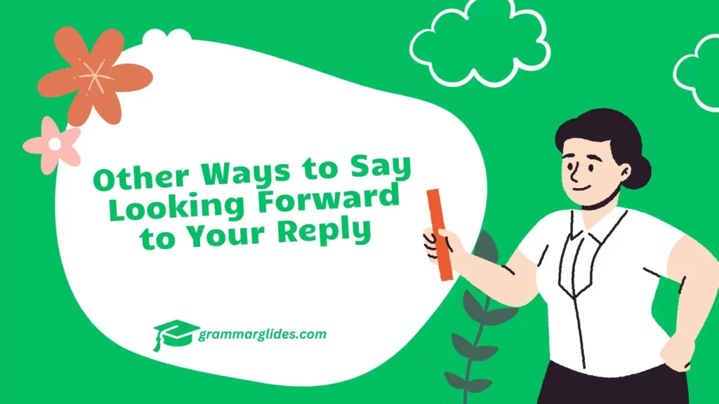 Looking Forward to Your Reply