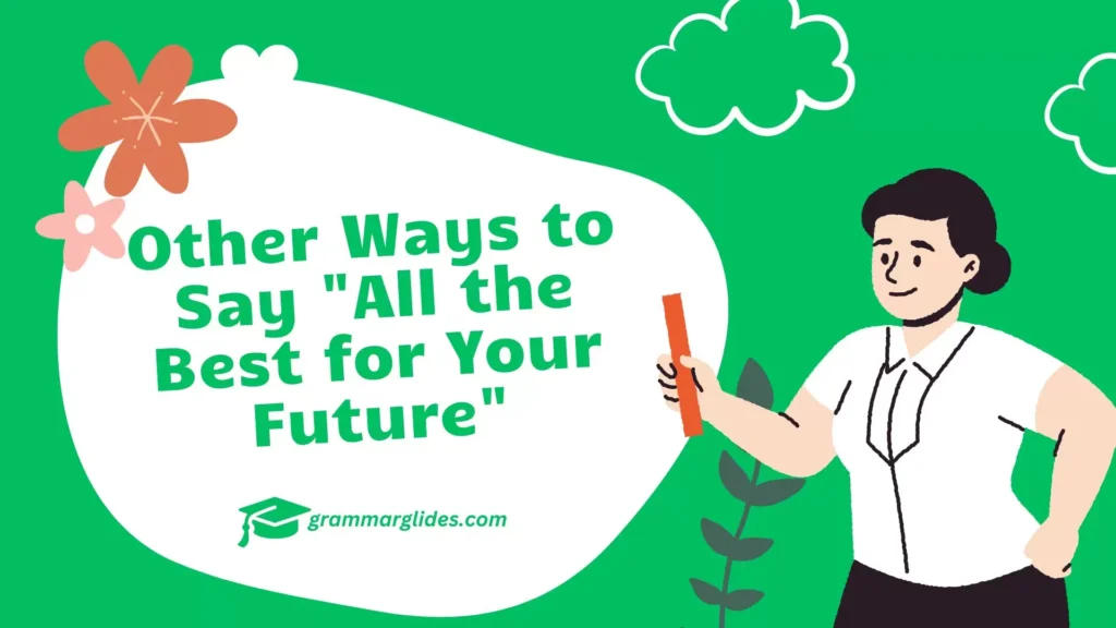 Other Ways to Say "All the Best for Your Future"
