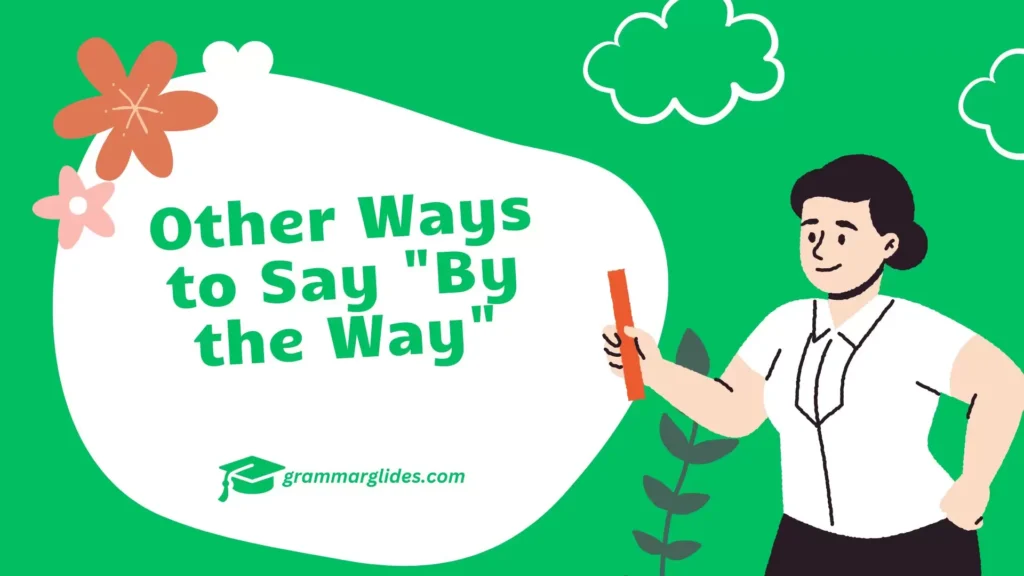 Other Ways to Say "By the Way"