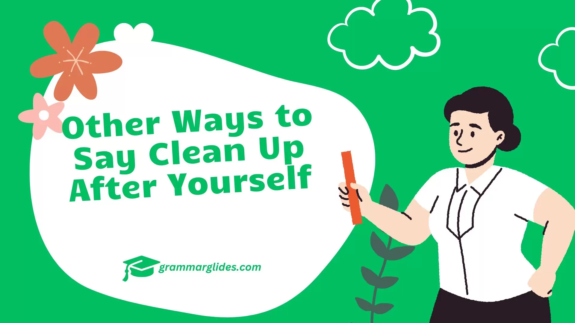 Other Ways to Say Clean Up After Yourself