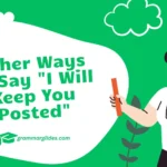 Other Ways to Say "I Will Keep You Posted"