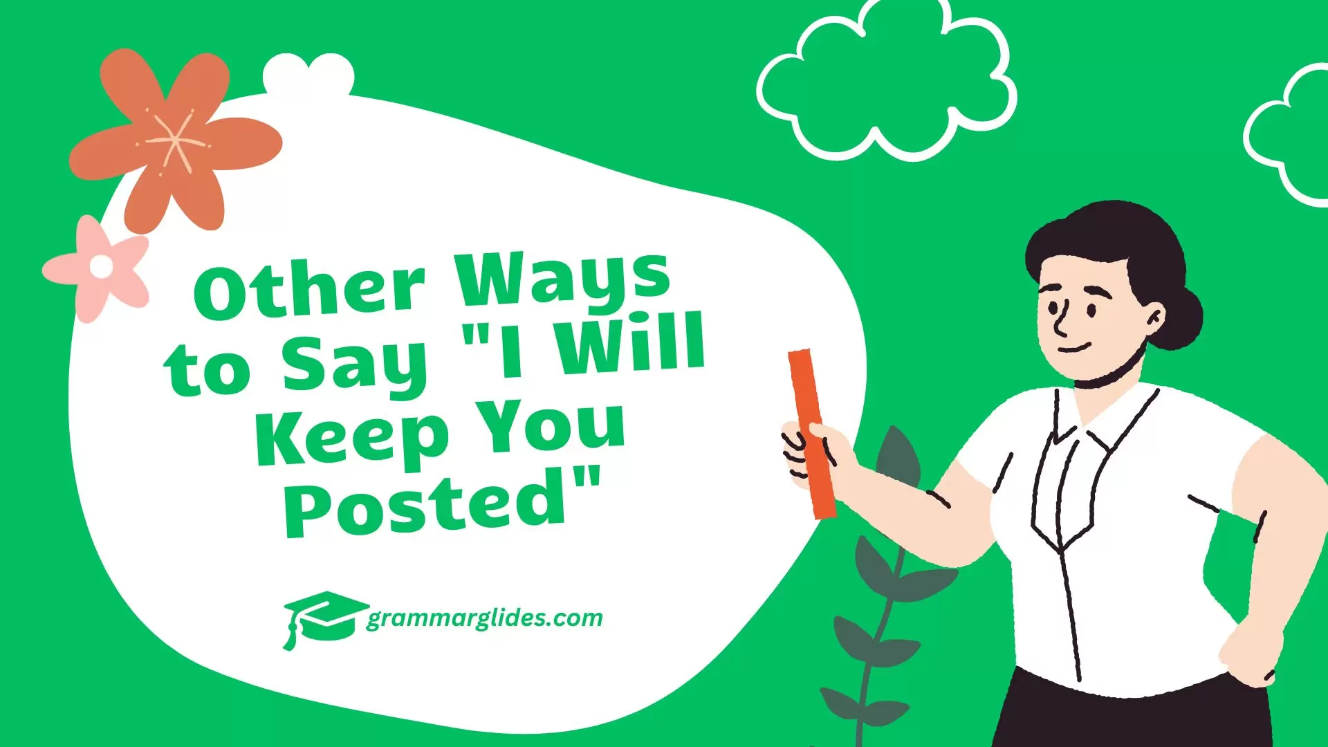 Other Ways to Say &ldquo;I Will Keep You Posted&rdquo; - grammarglides.com