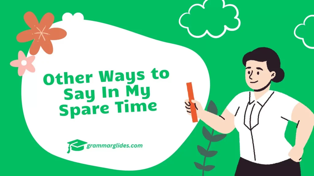Other Ways to Say In My Spare Time