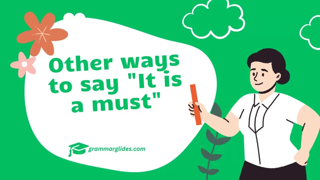 Other ways to say "It is a must"