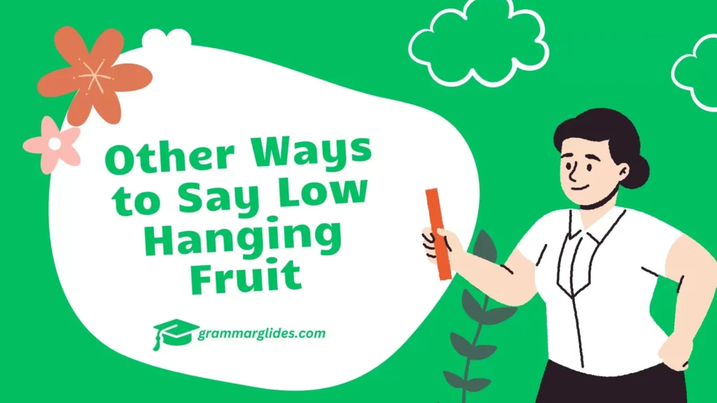 Other Ways to Say Low Hanging Fruit