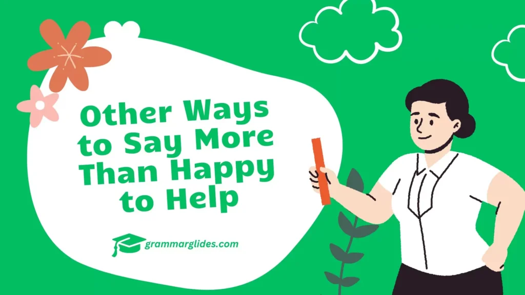 Other Ways to Say More Than Happy to Help