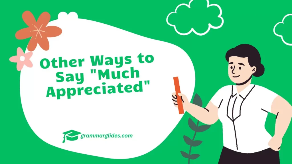 Other Ways to Say "Much Appreciated"