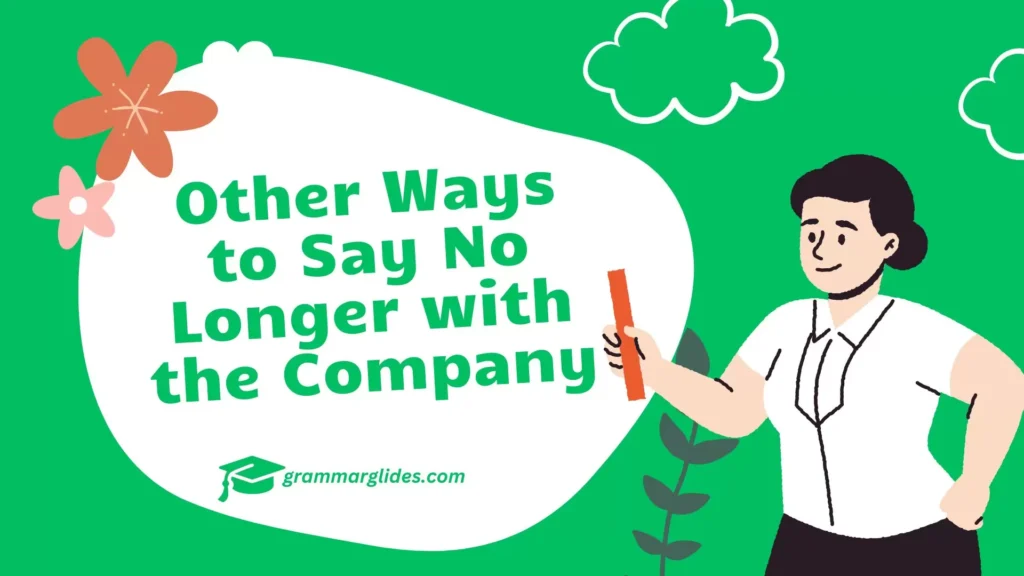 Other Ways to Say No Longer with the Company