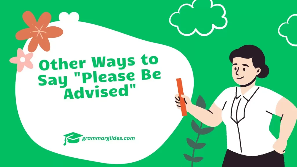 Other Ways to Say "Please Be Advised"