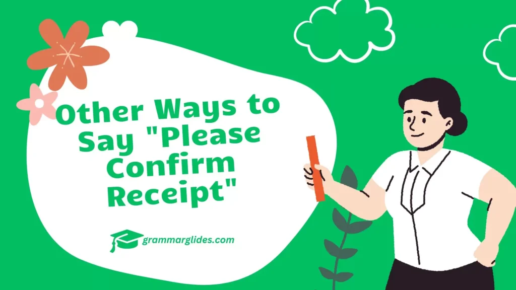 Other Ways to Say "Please Confirm Receipt"