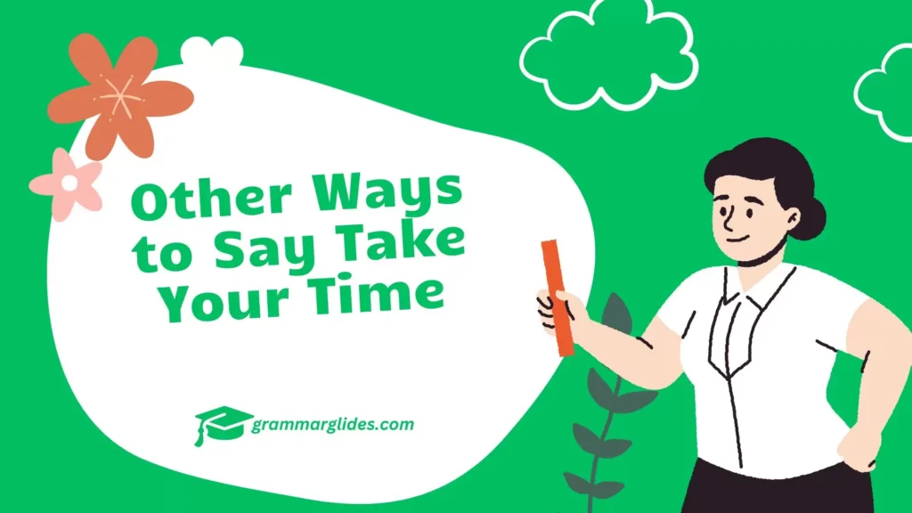 Other Ways to Say Take Your Time