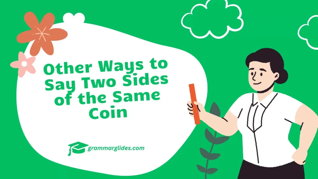 Other Ways to Say Two Sides of the Same Coin