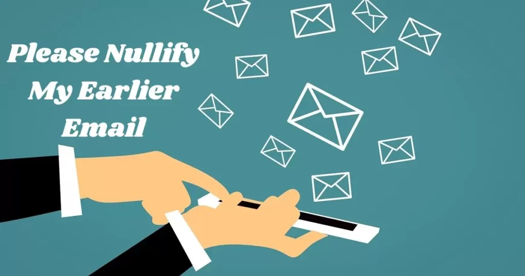 Please Nullify My Earlier Email