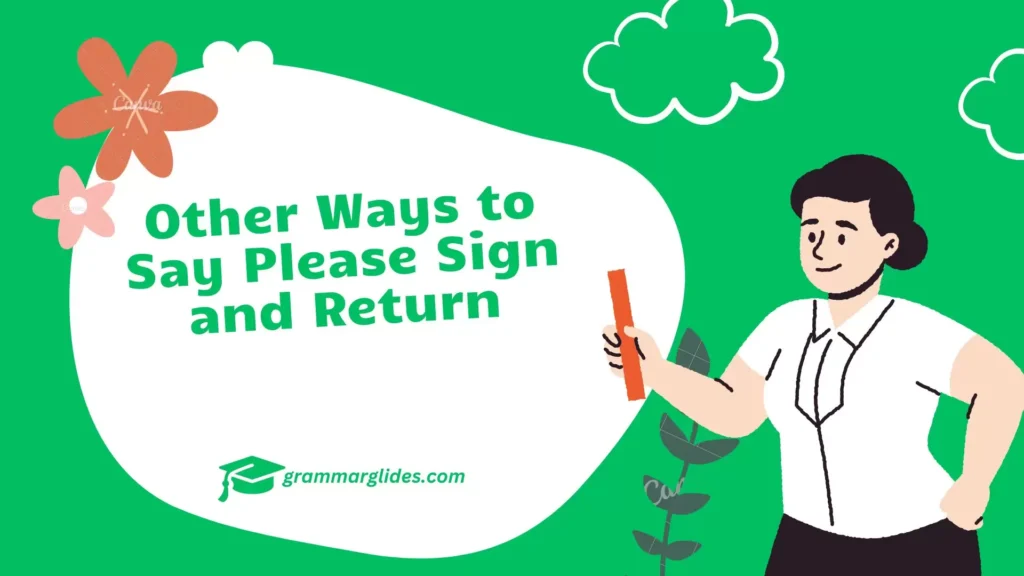 Other Ways to Say Please Sign and Return Please Sign and Return
