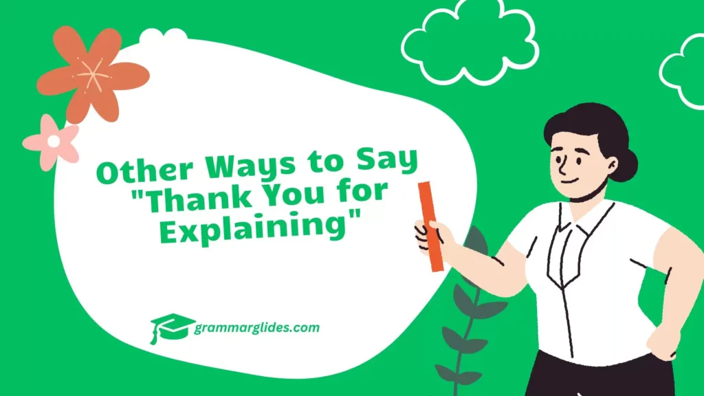 Other Ways to Say “Thank You for Explaining” "Thank You for Explaining"