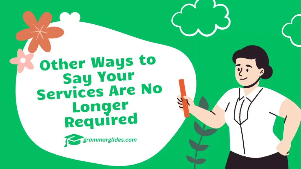 Other Ways to Say Your Services Are No Longer Required in 2025 Your Services Are No Longer Required
