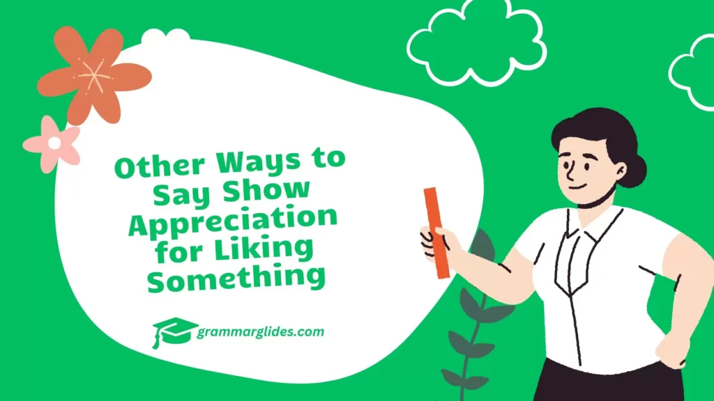 Appreciation for Liking Something