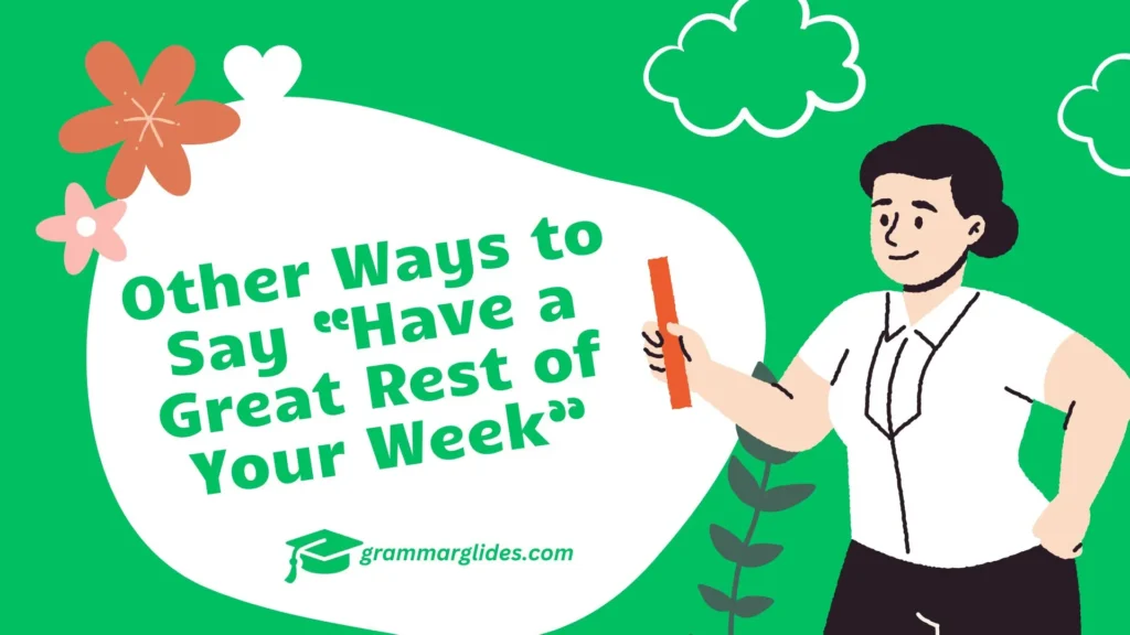 “Have a Great Rest of Your Week”