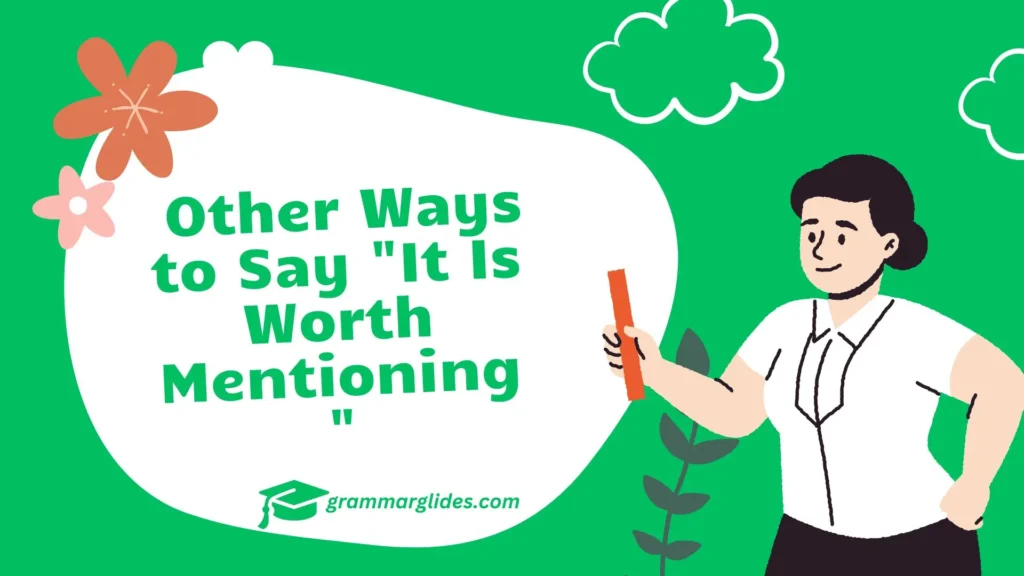 Other Ways to Say "It Is Worth Mentioning"