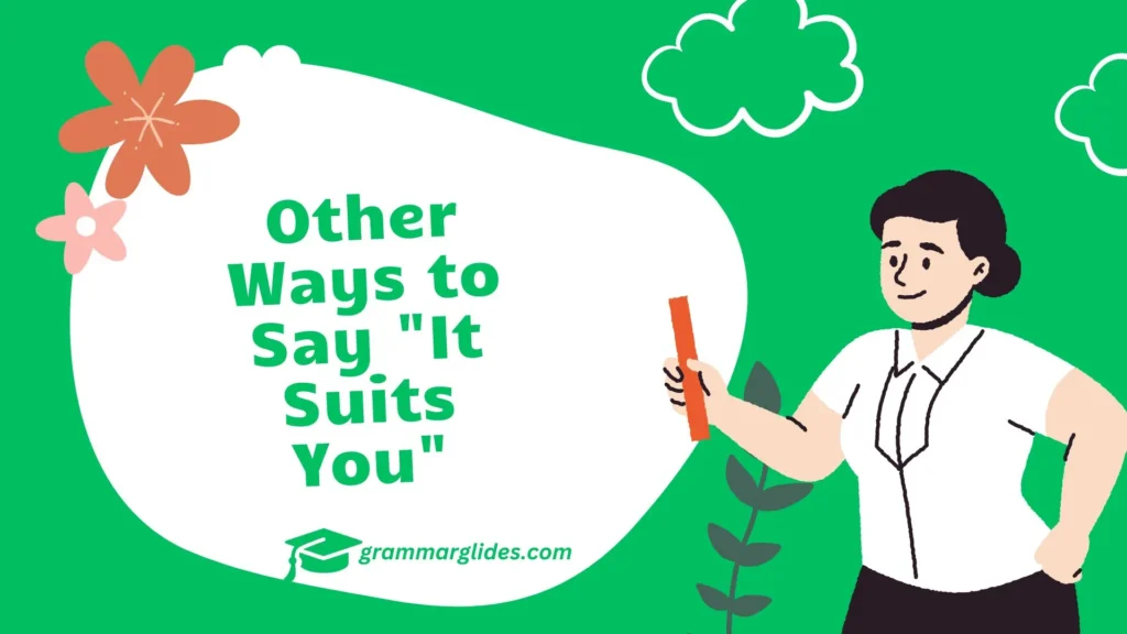 Other Ways to Say "It Suits You"