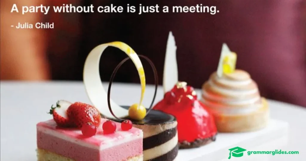 A Party Without Cake Is Just A Meeting