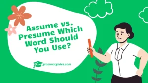 Assume Vs Presume