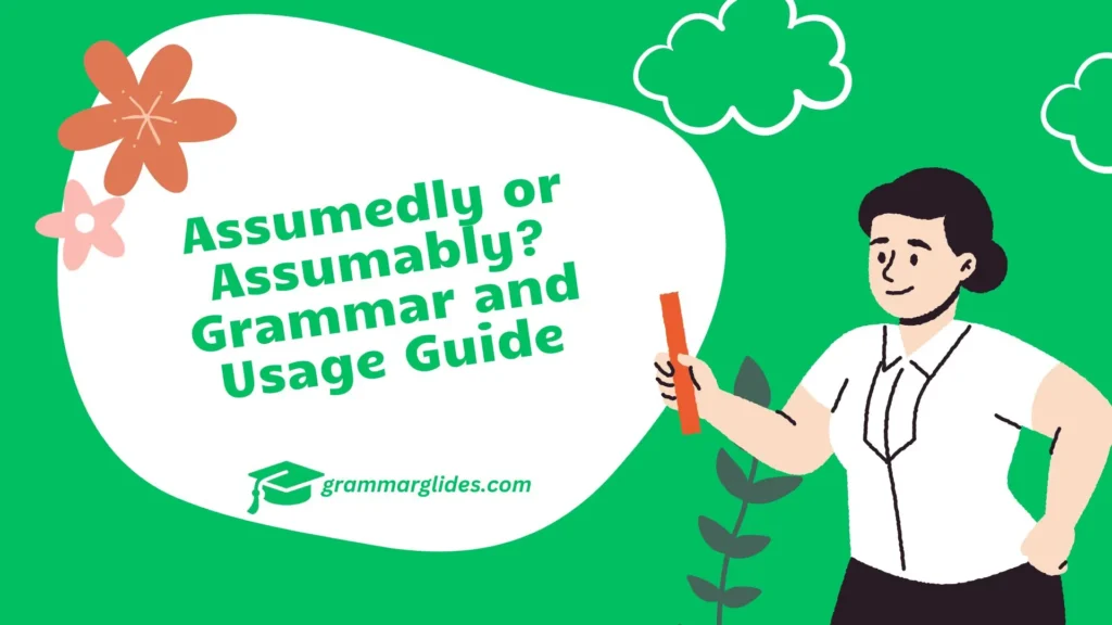 Assumedly or Assumably