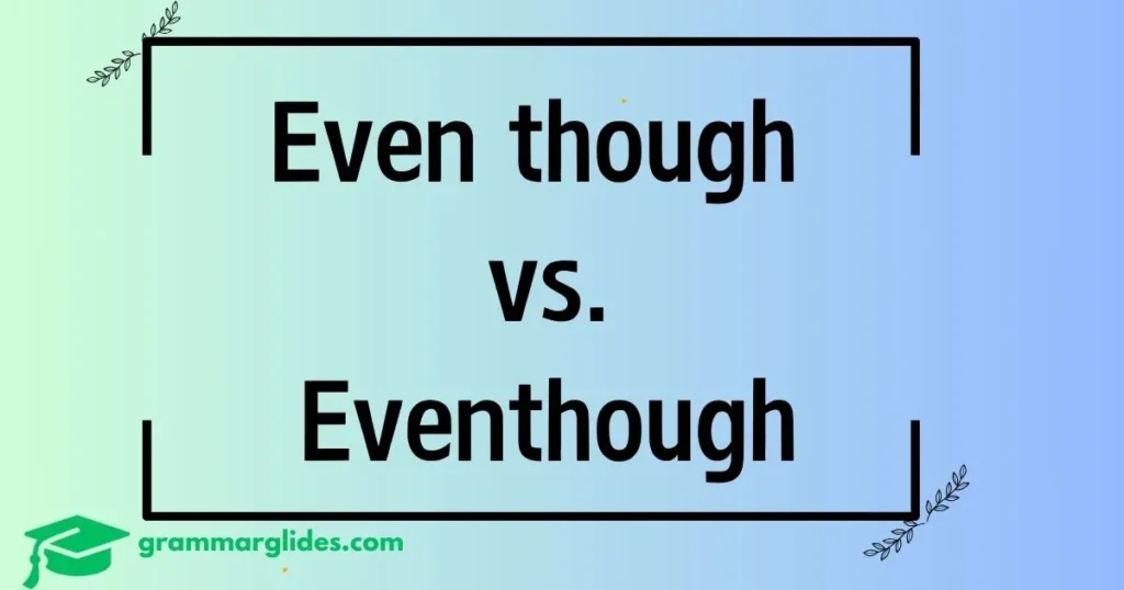 "Even though" vs. "Eventhough"