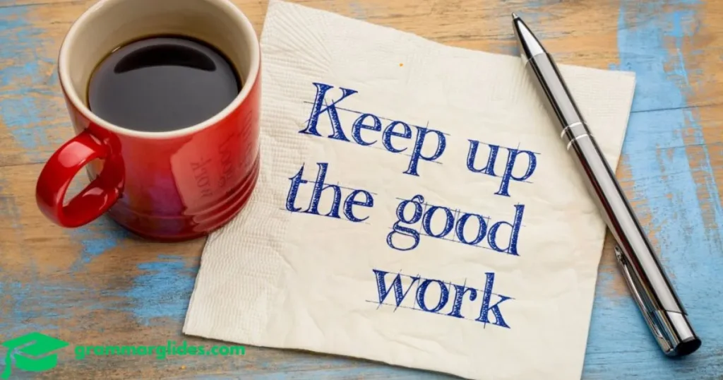 Keep Up The Good Work