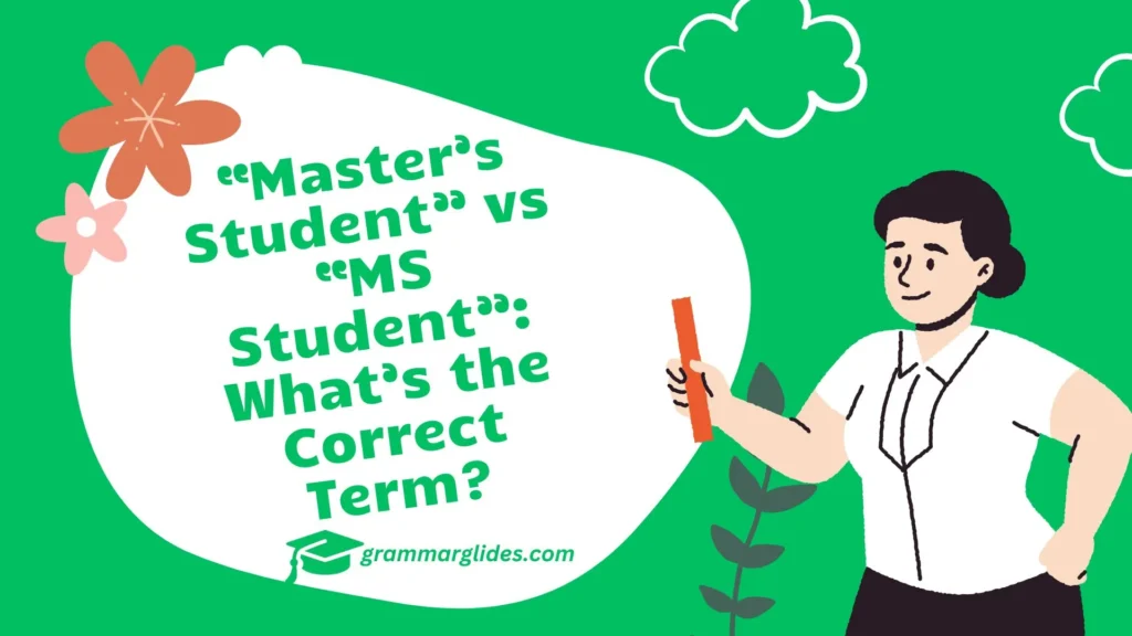 “Master’s Student” vs “MS Student”