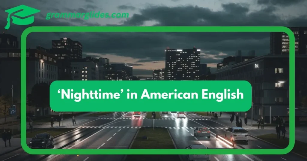 ‘Nighttime’ in American English