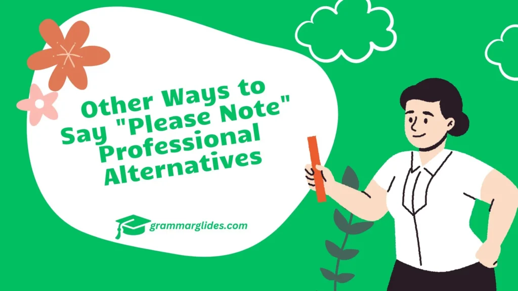 30 Other Ways to Say “Please Note” Professional Alternatives Please Note