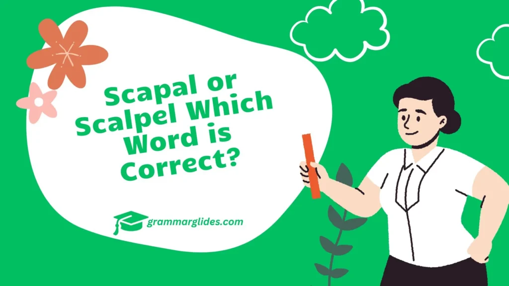 Scapal Or Scalpel