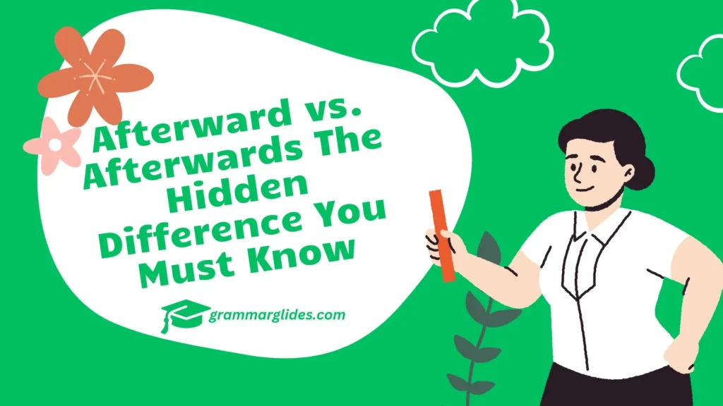 Afterward Vs Afterwards