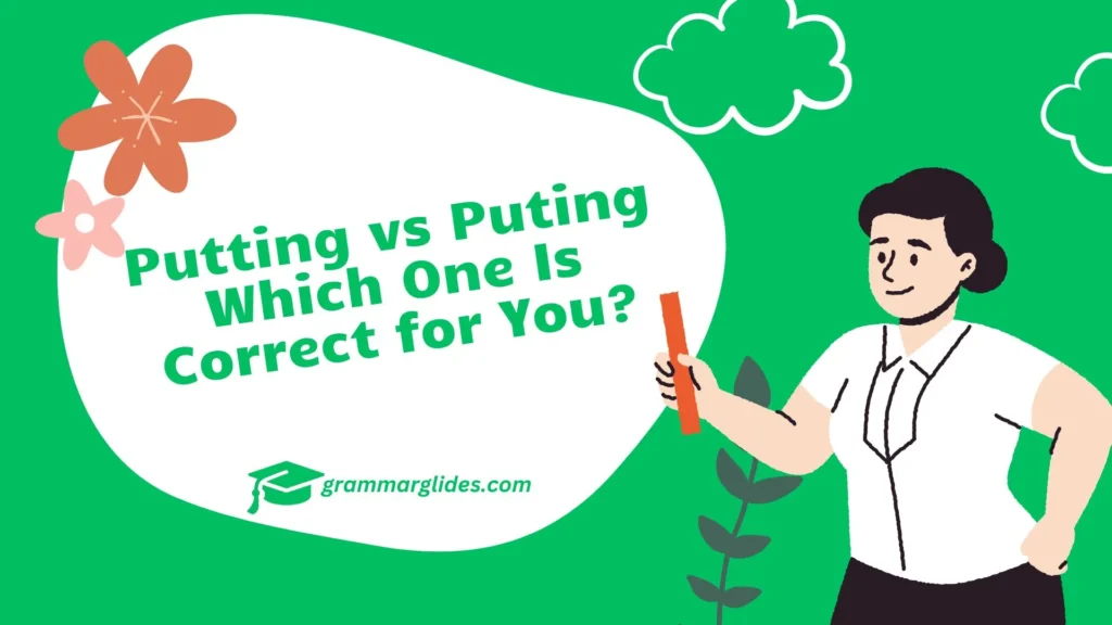 Putting Vs Puting