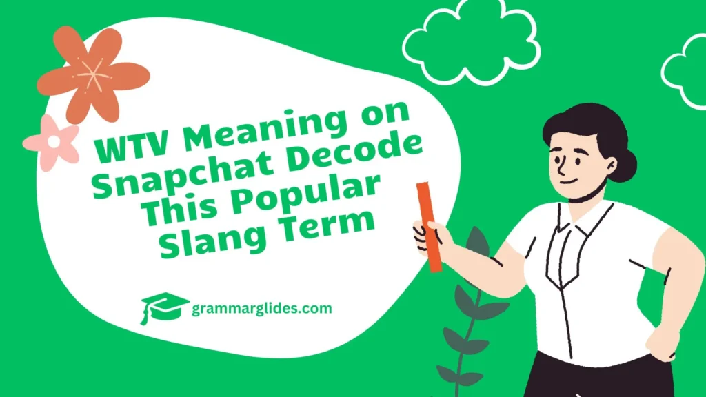 Wtv Meaning On Snapchat